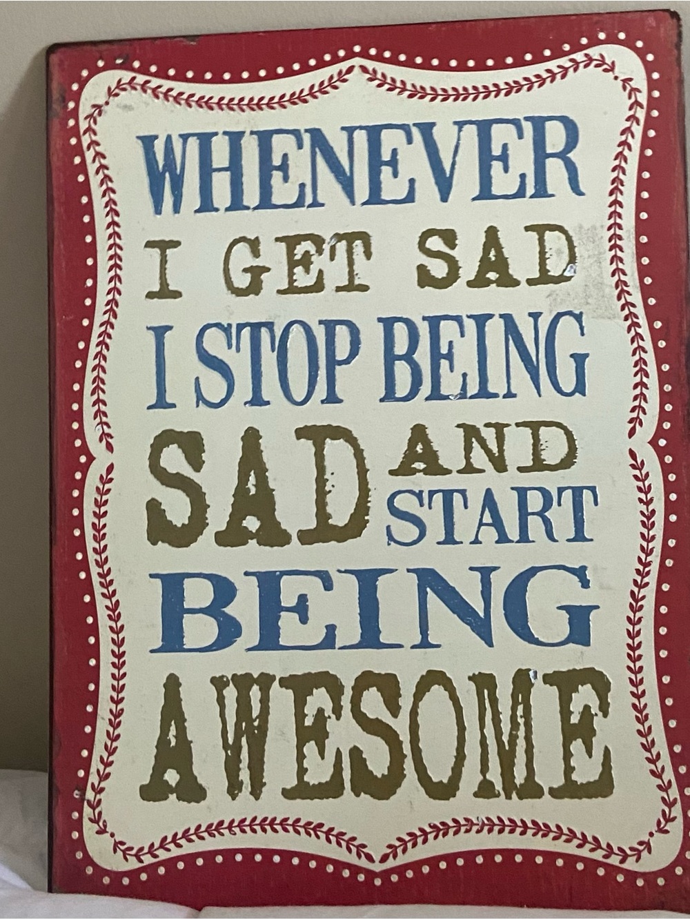 Inspirational Rustic Metal Red and Cream Wall Sign - 'Whenever I Get Sad'